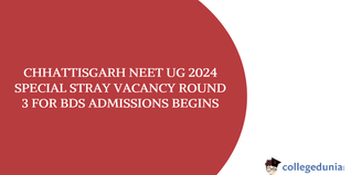 Chhattisgarh NEET UG 2024: Special Stray Vacancy Round 3 for BDS Admissions Begins, Direct Link Available